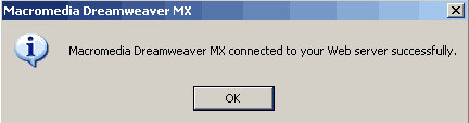 Macromedia Dreamweaver MX connected to your Web server successfully.